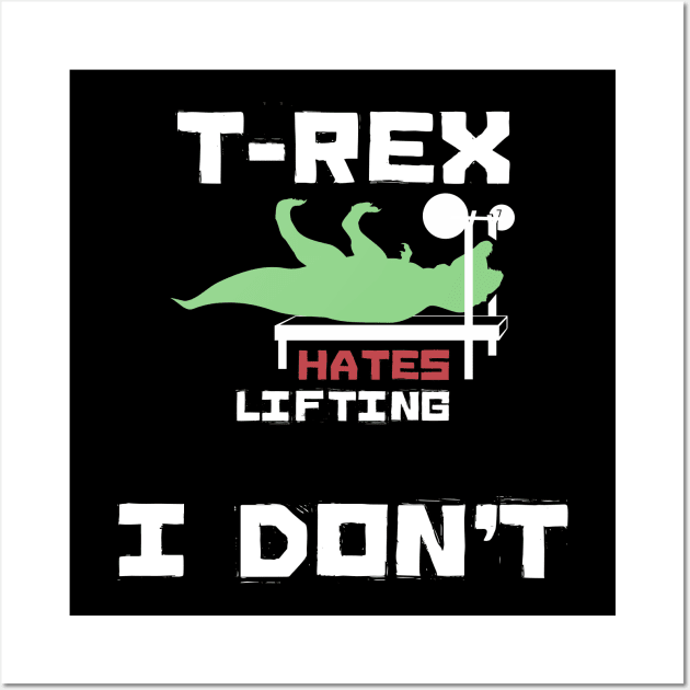 T-Rex Hates Lifting I don't Wall Art by KritwanBlue